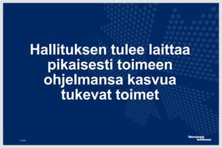 Hallituksen tulee laittaa
pikaisesti toimeen
ohjelmansa kasvua
tukevat toimet
11.5.2016
 