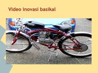 Video inovasi basikal
 