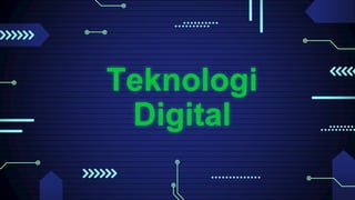 Teknologi
Digital
 
