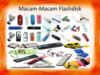 Macam-Macam Flashdisk
 