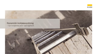 Dynamisk innkjøpsordning
– nye muligheter etter nytt regelverk
 