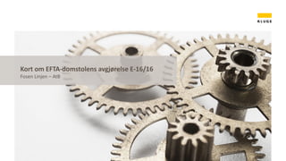 Kort om EFTA-domstolens avgjørelse E-16/16
Fosen Linjen – AtB
 