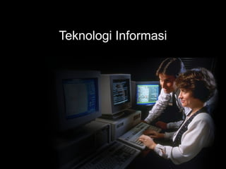Teknologi Informasi
 