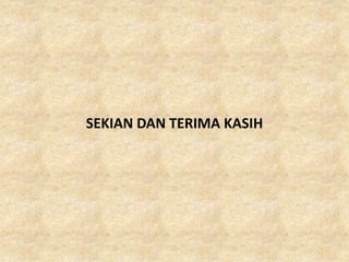 SEKIAN DAN TERIMA KASIH
 