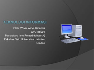 Oleh: Wiwik Wirya Rinanda
C1G118091
Mahasiswa Ilmu Pemerintahan (A)
Fakultas Fisip Universitas Haluoleo
Kendari
 