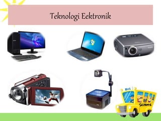 Teknologi Eektronik
 