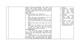 termasuk hewan nokturnal (beraktivitas pada malam hari),
pemakan segala (menyukai bulir-bulir). Ukurannya 15-20cm
dengan ekor ± 20cm. Umurnya mencapai 2-3 tahun dan hidupnya
berkelompok. Betinanya mampu beranak kapan saja, dengan anak
3-10 ekor /kelahiran.
CIRI – CIRI
Tikus rumah mempunyai ciri-ciri sebagai berikut :
1. Panjang dari hidung sampai ujung ekor antara 220 mm – 370
mm.
2. Panjang ekor sama atau lebih panjang 105 persen dari
panjang badan (hidung sampai pangkal ekor).
3. Tikus betina mempunyai puting susu 10 buah, yaitu terdiri
dari dua pasang di bagian dada dan tiga pasang di bagian
perut.
4. Warna bulu badan bagian atas dan bagian bawah cokelat tua
kelabu.
5. Makanan tikus rumah diperoleh dari sisa makanan manusia,
atau makanan yang disimpan tidak rapi, dan hasil
pertanaman yang disimpan di gudang atau tanaman-
tanaman yang berada di kebun dekat rumah.
FAKTOR BIOLOGIS
Tikus rumah memiliki kemampuan berreproduksi tinggi,
selain itu tikus dapat berkembangbiak dan melahirkan anak
sepanjang tahun tanpa mengenal musim, sehingga tikus termasuk
hewan poliestrus.
Menurut Kalshoven (1981) dalam setahun tikus mampu
bereproduksi sebanyak 5-7 kali pada kondisi sumber makanan
yang berlimpah. Tikus rumah mampu melahirkan anak, sebanyak
5–8 ekor dalam sekali melahirkan. Jumlah anak yang dilahirkan
saluran air
 Menyebabkan kerusakan
fisiologis pada makanan
sehingga dapat terjadi
autolisis yang berakhir
dengan kerusakan dan
pembusukan
 Menyebabkan kerusakan
biologis dimana laju
kerusakan makanan akan
semakin cepat karena gigitan
tikus
 Kotorannya termasuk air
kencing dan bulu yang
terlepas dari kulitnya
merupakan media yang sesuai
bagi pertumbuhan mikroba.
 