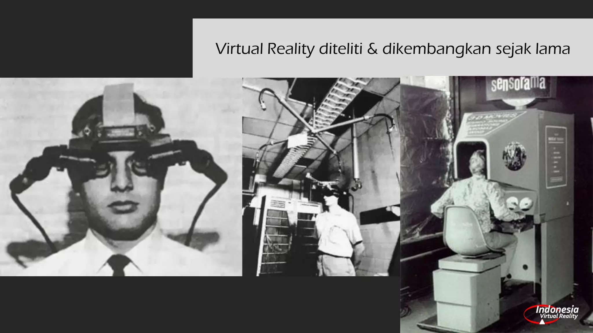 Virtual Reality diteliti & dikembangkan sejak lama
 