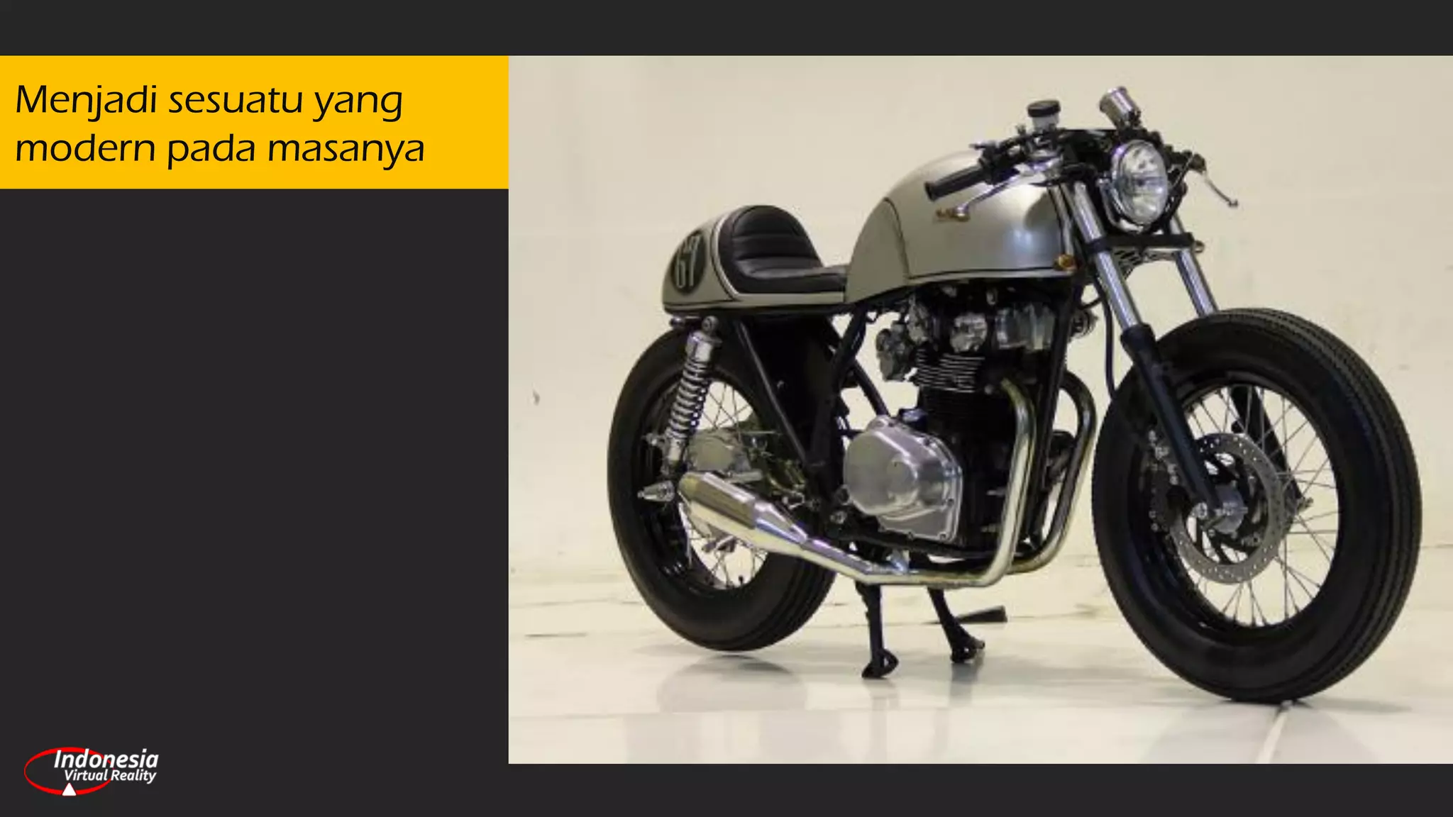 Menjadi sesuatu yang
modern pada masanya
 