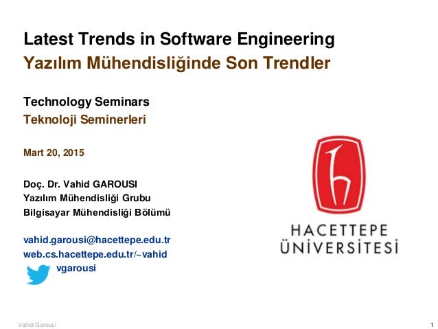 1Vahid Garousi
Latest Trends in Software Engineering
Yazılım Mühendisliğinde Son Trendler
Technology Seminars
Teknoloji Se...