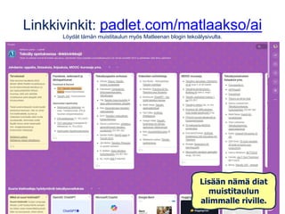 Linkkivinkit: padlet.com/matlaakso/ai
Löydät tämän muistitaulun myös Matleenan blogin tekoälysivulta.
Lisään nämä diat
muistitaulun
alimmalle riville.
 