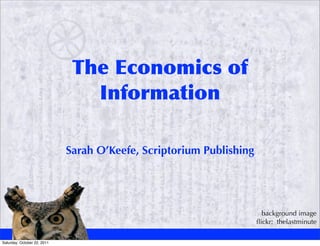 Sarah O’Keefe, Scriptorium Publishing




                                                                         background image
                                                                       ﬂickr: thelastminute

Saturday, October 22, 2011
 