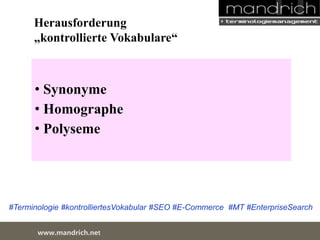 Herausforderung 
„kontrollierte Vokabulare“ 
• Synonyme 
• Homographe 
• Polyseme 
#Terminologie #kontrolliertesVokabular ...
