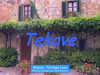 Tekove Música : Perhaps Love (Plácido Domingo und John Denver) 