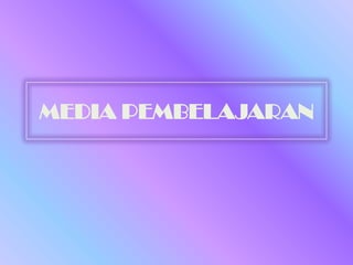 MEDIA PEMBELAJARAN
 