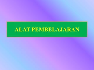 ALAT PEMBELAJARAN
 