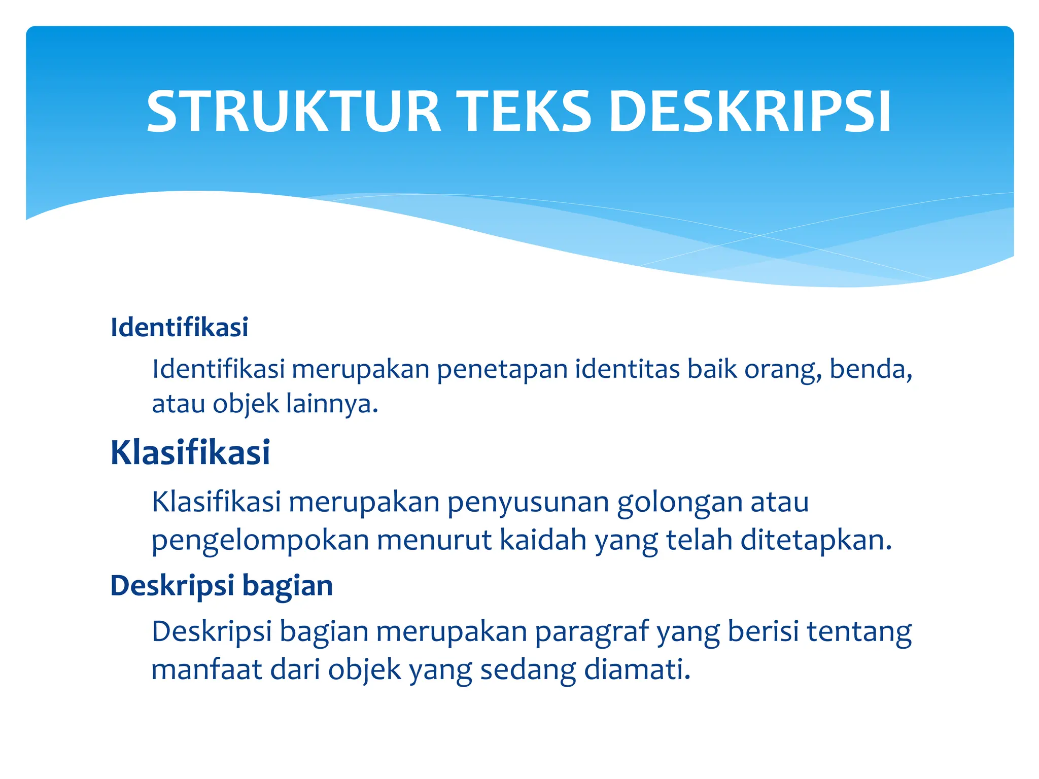 TEKS DESKRIPSI Merupakan teks yang berisi pemaparan atau penggambaran