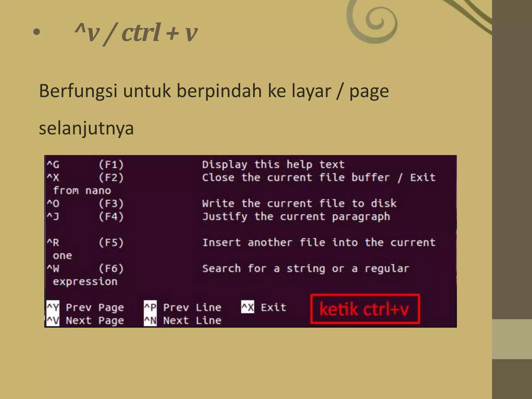 • ^v / ctrl + v
Berfungsi untuk berpindah ke layar / page
selanjutnya
 