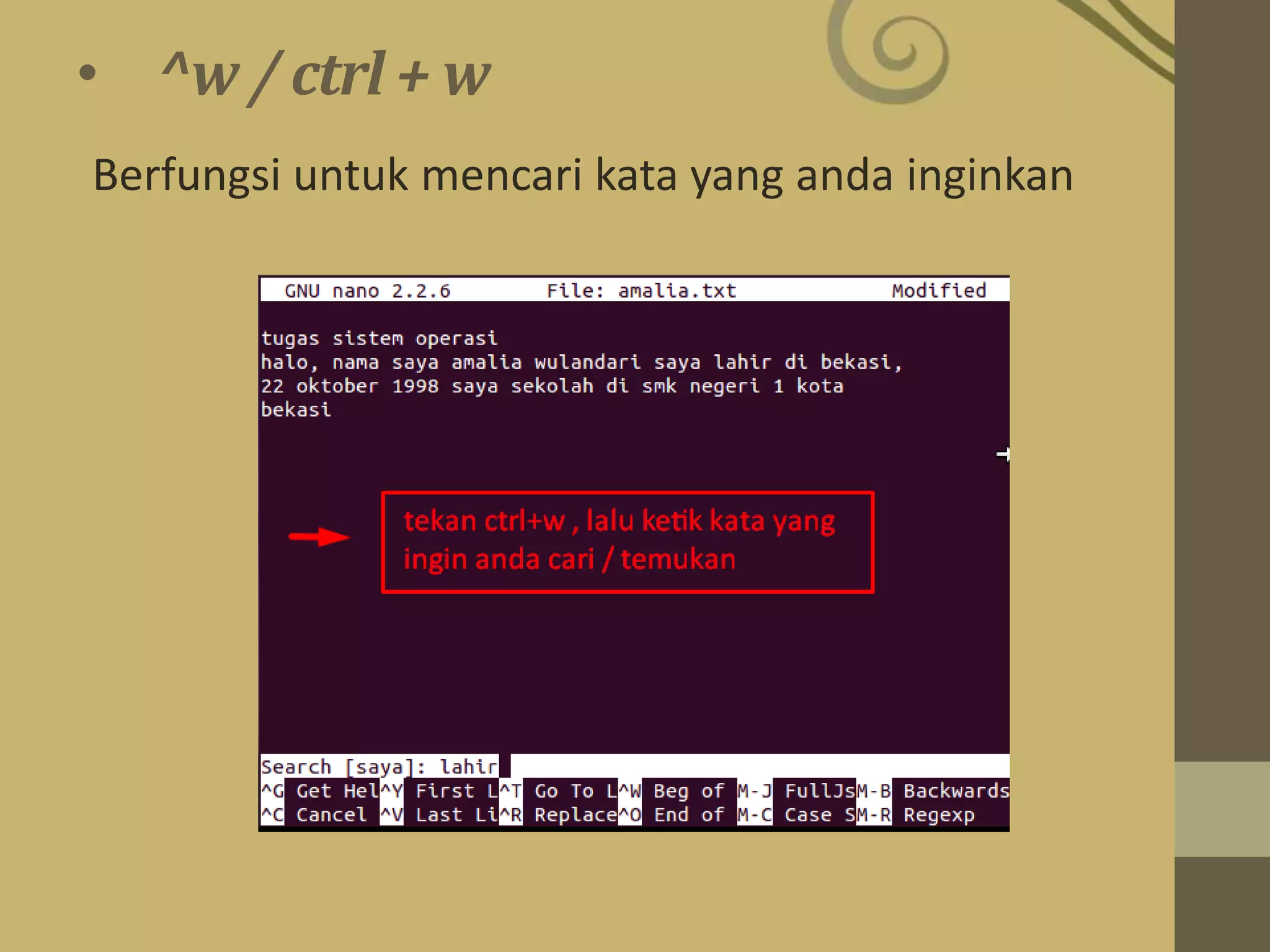 • ^w / ctrl + w
Berfungsi untuk mencari kata yang anda inginkan
 