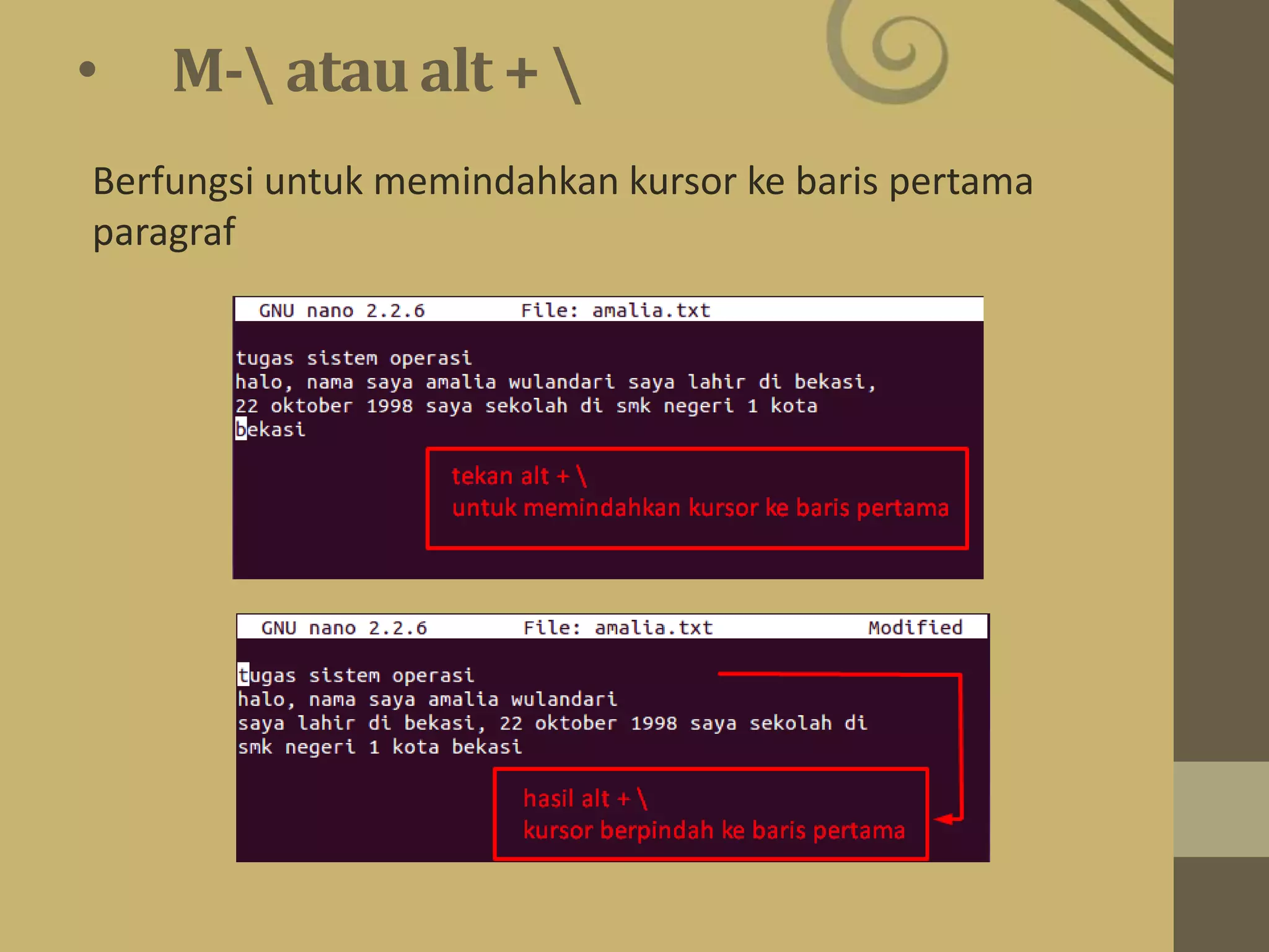 • M- atau alt + 
Berfungsi untuk memindahkan kursor ke baris pertama
paragraf
 