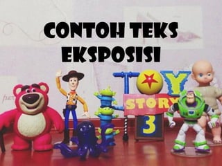 CONTOH TEKS
EKSPOSISI
 