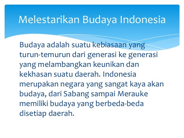 Teks eksposisi melestarikan budaya indonesia Teks eksposisi melestarikan budaya indonesia