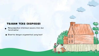 TUJUAN TEKS EKSPOSISI
Menyampaikan informasi secara rinci dan
terstruktur
Disertai dengan argumentasi yang kuat
 
