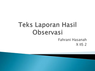 Fahrani Hasanah
X IIS 2
 