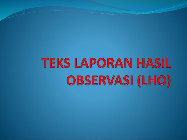 Teks Laporan Hasil Observasi