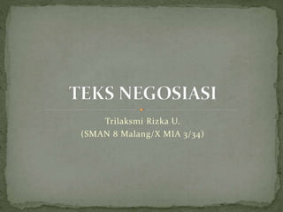 Trilaksmi Rizka U.
(SMAN 8 Malang/X MIA 3/34)
 
