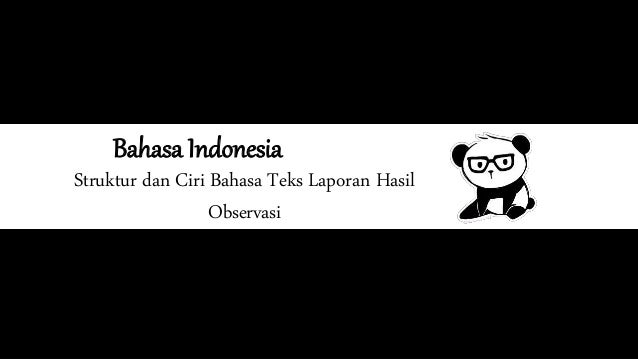 Bahasa Indonesia Kelas X Teks Observasi Struktur Dan Ciri Bahasa Te Bahasa Indonesia Kelas X Teks Observasi Struktur Dan Ciri Bahasa Te