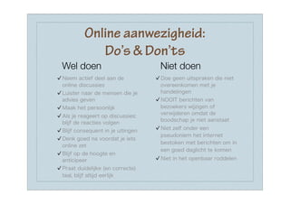 Online aanwezigheid:
       Do’s & Don’ts
Wel doen        Niet doen
 