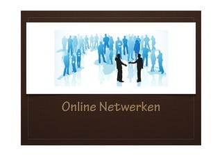 Online Netwerken
 