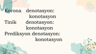 Korona denotasyon:
konotasyon
Tinik denotasyon:
konotasyon
Prediksyon denotasyon:
konotasyon
 