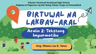 Gng. Rhena Lou E. Taruc
Tukuran Technical-Vocational High School
Pagbasa at Pagsusuri ng Iba't Ibang Teksto Tungo sa Pananaliksik
 