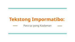 Unang leksyon sa PPITTP - Tekstong Impormatibo - Grade 11 | PPTX
