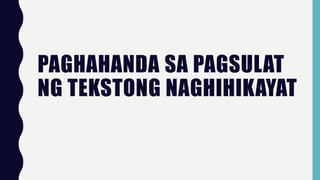 PAGHAHANDA SA PAGSULAT
NG TEKSTONG NAGHIHIKAYAT
 