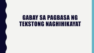 GABAY SA PAGBASA NG
TEKSTONG NAGHIHIKAYAT
 