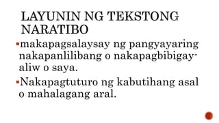 makapagsalaysay ng pangyayaring
nakapanlilibang o nakapagbibigay-
aliw o saya.
Nakapagtuturo ng kabutihang asal
o mahalagang aral.
 
