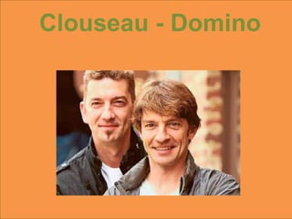 Clouseau - Domino
 