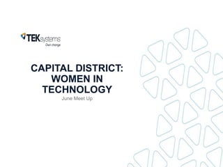 CAPITAL DISTRICT:
WOMEN IN
TECHNOLOGY
June Meet Up
 