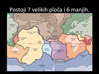 Postoji 7 velikih ploča i 6 manjih.
 