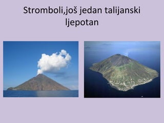 Stromboli,još jedan talijanski
ljepotan
 