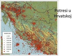 Potresi u
Hrvatskoj
 