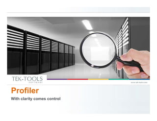 Profiler
With clarity comes control
 