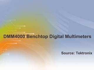DMM4000 Benchtop Digital Multimeters ,[object Object]