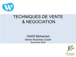 TECHNIQUES DE VENTE
& NEGOCIATION
HAIDI Mohamed
Senior Business Coach
Novembre 2023
1
 