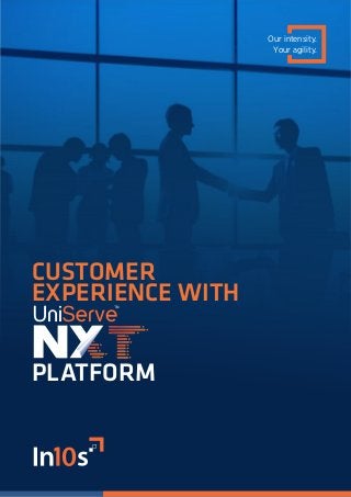 Our intensity.
Your agility.
CUSTOMER
EXPERIENCE WITH
PLATFORM
 