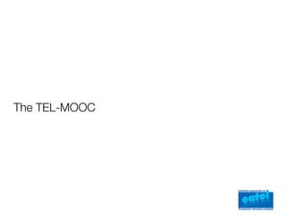 The TEL-MOOC
 