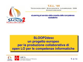 SLOOP2desc un progetto europeo  per la produzione collaborativa di  open LO per le competenze informatiche    di 14 eLearning al servizio della crescita delle competenze scolastiche 